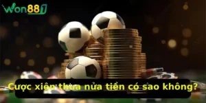 Cược xiên thua nửa tiền có sao không? Kinh nghiệm cược xiên